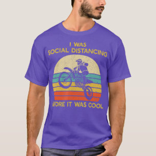 Dirt Biking soziale Distanz, bevor es Cool war T-Shirt
