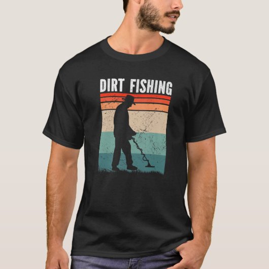 Dirt Fishing Metal Detecting T-Shirt (Vorderseite)