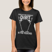 Dirt Fishing Treasure Detecting Metal Detector_2 T-Shirt (Vorderseite)