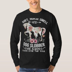 Dirt Horse Riech und Hund Slobber immer gute Eques T-Shirt