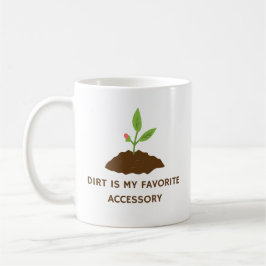 Dirt ist mein Lieblingszubehör | Funny Gardens Kaffeetasse