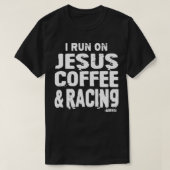 Dirt Track Car Racing Quote Jesus Coffee And Racin T-Shirt (Design vorne)