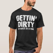 Dirt Track Racing Gettin Dirty Funny Racing T-Shirt (Vorderseite)