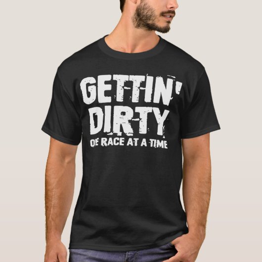 Dirt Track Racing Gettin Dirty Funny Racing T-Shirt (Vorderseite)