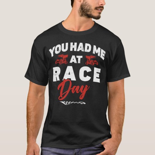 Dirt Track Racing You Had Me At Race Day Sprint T-Shirt (Vorderseite)