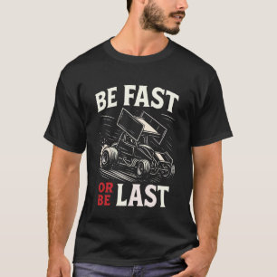 Dirt Track Rennen Vintage Sprint Car Sei Schnell  T-Shirt