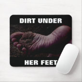 DIRT UNDER HER FEET MOUSEPAD (Mit Mouse)
