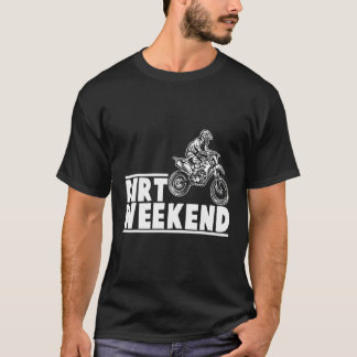 Dirt Weekend Dirt Bike T-Shirt