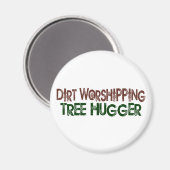 Dirt Worship Tree Hugger Magnet (Vorderseite/Rückseite)
