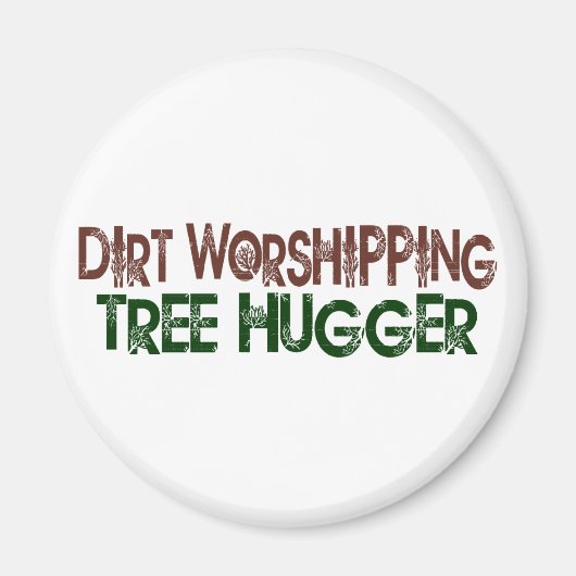 Dirt Worship Tree Hugger Magnet (Vorne)