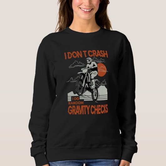 Dirtbike Motocross Crash Random Gravity Checks Dir Sweatshirt (Vorderseite)