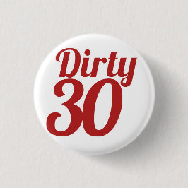 Dirty 30 button