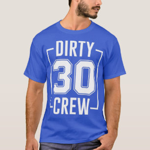 Dirty 30 Crew 30. Geburtstag Squad Funny B-Day T-Shirt