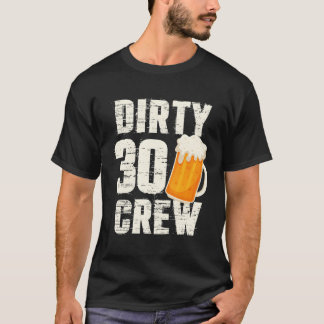 Dirty 30 Crew Drinking Beers Wine Py T-Shirt