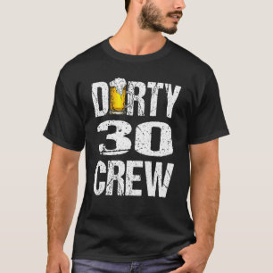 Dirty 30 Crew Funny 30. Geburtstag Drinking Beers T-Shirt