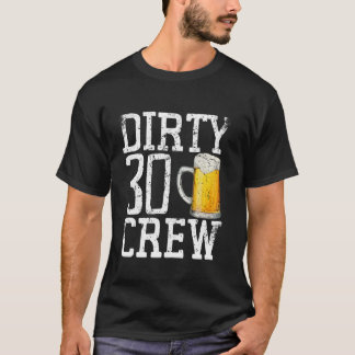Dirty 30 Crew Geburtstag 30. B Tag 30 Jahre alter  T-Shirt