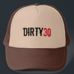 DIRTY 30 DREIZIGER GEBURTSTAG TRUCKERKAPPE<br><div class="desc">DIRTY 30 DREIZIGER GEBURTSTAG</div>