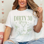 Dirty 30. Geburtstag Party Custom Matching T-Shirt<br><div class="desc">Treten Sie mit unserem 30. Geburtstag Party Custom Matching T - Shirt, dem ultimativen Statement-Stück für Ihre Meilenstein-Feier, stilvoll in Ihre Dreißiger ein! Dieses Shirt ist mit edlen Materialien gestaltet und mit einer schicken Salbei-grüne Farbe geschmückt. Es ist mehr als nur ein Kleidungsstück - es ist ein Symbol für Ihre...</div>