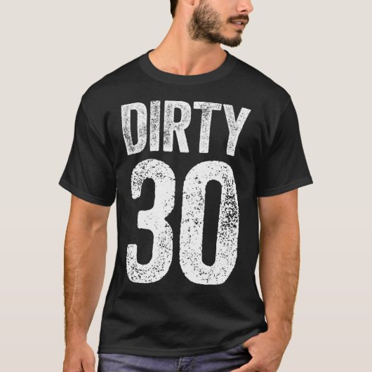 Dirty 30. Geburtstagsgeschenk Shirt (Vorderseite)