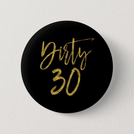 Dirty 30 Gold Foil Birthday Button (Vorderseite)