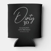 Dirty 30. Schwarz & Weiß Geburtstag Dosenkühler (Vorderseite)
