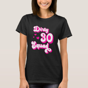 Dirty 30 Squad - 30 Jahre alt Bestie Group Design T-Shirt