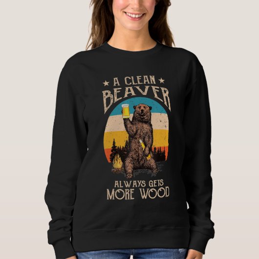 Dirty Adult Joke Clean Beaver Always Gets More Woo Sweatshirt (Vorderseite)