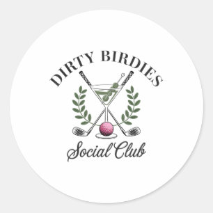 Dirty Birdies Social Club Golfing & amp; Trinken F Runder Aufkleber