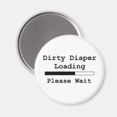 Dirty Diaper Laden ... Bitte warten Magnet (Vorderseite/Rückseite)