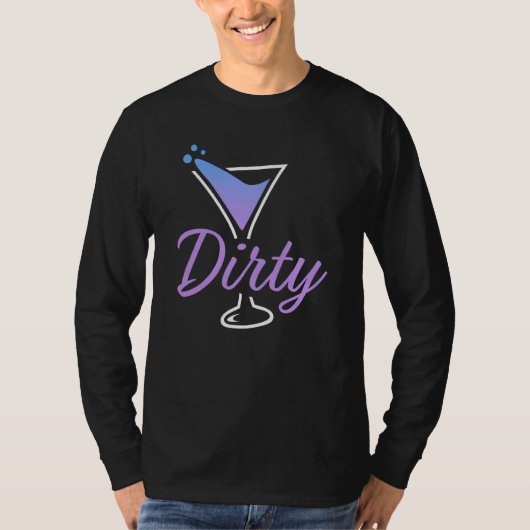 Dirty Dirty Martini Glass Drink Fun Happy Hour 3 T-Shirt (Vorderseite)
