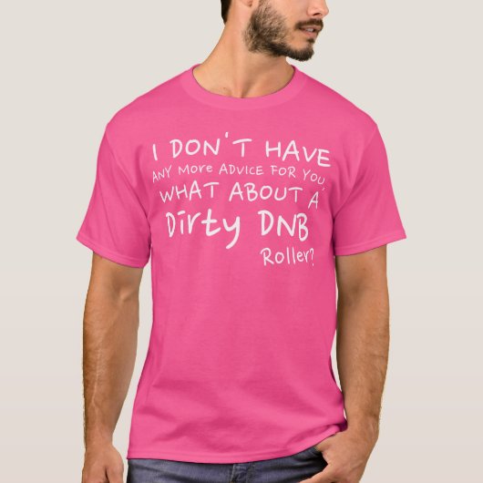 Dirty Dnb Dubstep Drum und Bass T-Shirt (Vorderseite)