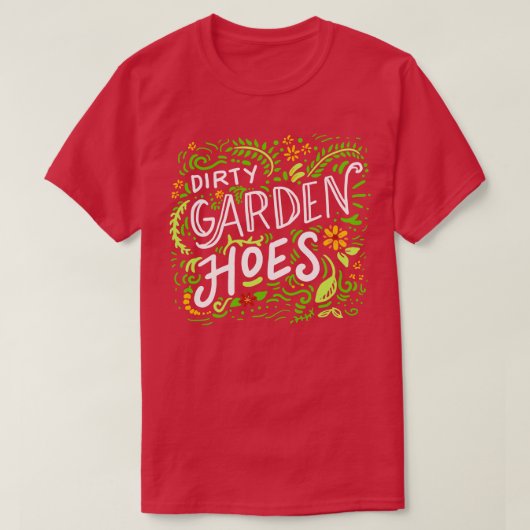 Dirty Garden Hoes T-Shirt (Design vorne)