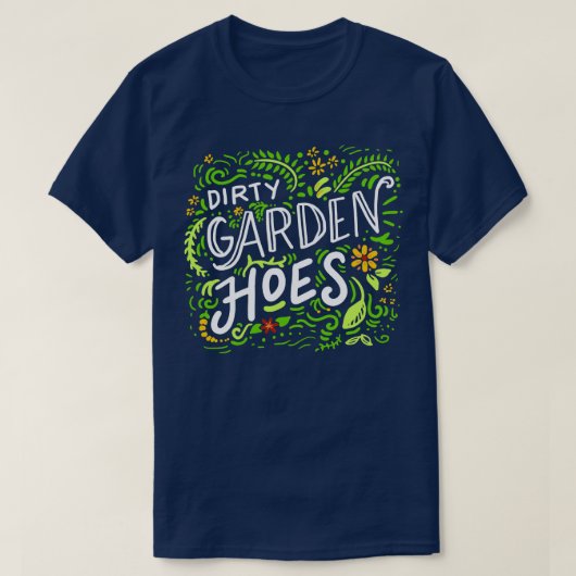 Dirty Garden Hoes T-Shirt (Design vorne)