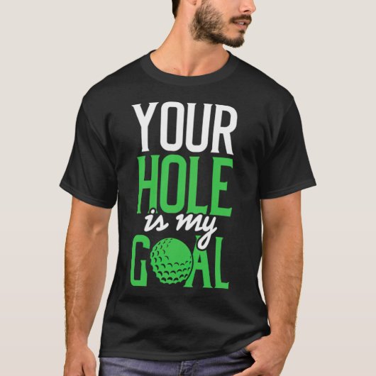 Dirty Golf Sprichwort Ihr Loch ist mein Golf T-Shirt (Vorderseite)