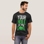 Dirty Golf Sprichwort Ihr Loch ist mein Golf T-Shirt (Vorne ganz)