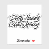 Dirty Hände verdienen sauberes Geld Aufkleber (Blatt)