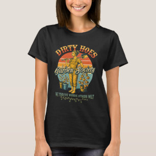 Dirty Hoes Garden Society wir denken, wo andere W T-Shirt
