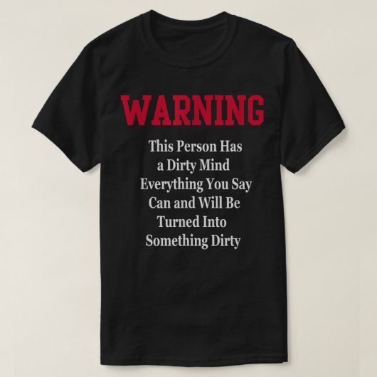 Dirty Mind Warning Humor Funny Novelty Gag Gift T-Shirt (Design vorne)