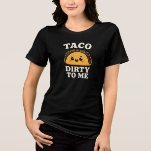 Dirty Tacο T-Shirt   Humοrvolle Foodie-Design Tri-Blend Shirt