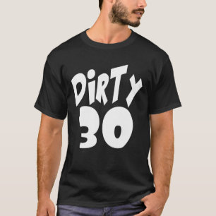 Dirty Thirty in großen Buchstaben T-Shirt