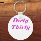 Dirty Thirty Schlüsselanhänger (Vorderseite)