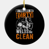 DIRTY THOUGHTS CLEAN WELD Funny Welders Welding Keramik Ornament (Hinten)