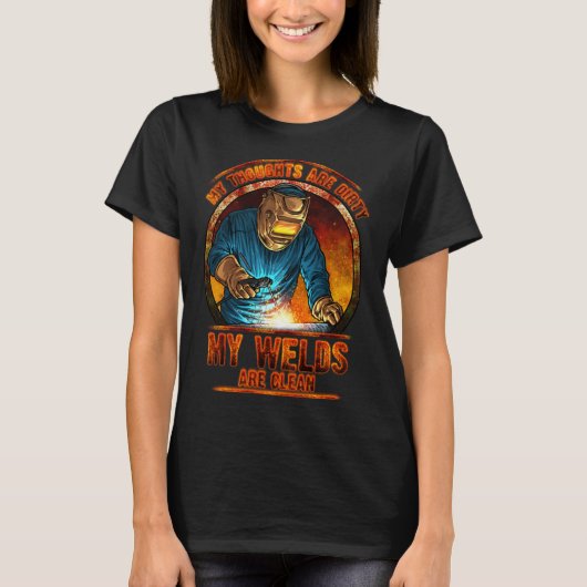 DIRTY THOUGHTS CLEAN WELDS T-Shirt (Vorderseite)