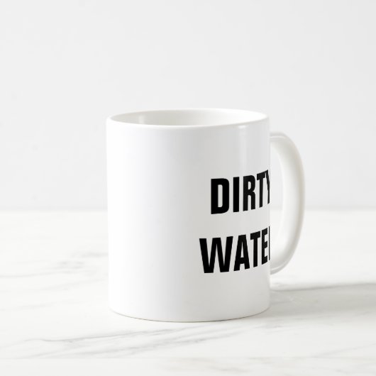 Dirty Water Coffee Tasse (VorderseiteRechts)