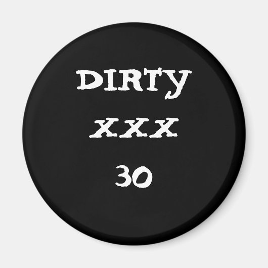 DIRTY XXX 30 MAGNET (Vorne)