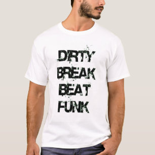 dirtybreakbeatfunk-002 T-Shirt