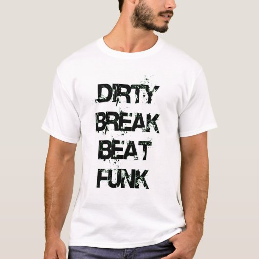 dirtybreakbeatfunk-002 T-Shirt (Vorderseite)
