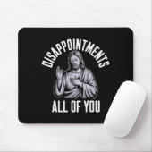 Disapintments All Of You Christian Religious Insre Mousepad (Mit Mouse)
