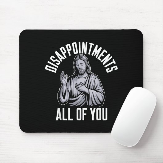 Disapintments All Of You Christian Religious Insre Mousepad (Mit Mouse)
