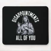 Disapintments All Of You Christian Religious Insre Mousepad (Vorne)